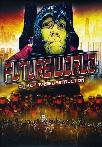 Future World: City of Mass Destruction - Future World: City of Mass Destruction - Film - Chemical Burn Entertainment - 0886470512621 - 11. september 2012