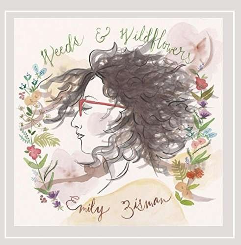 Cover for Emily Zisman · Weeds &amp; Wildflowers (CD) (2014)