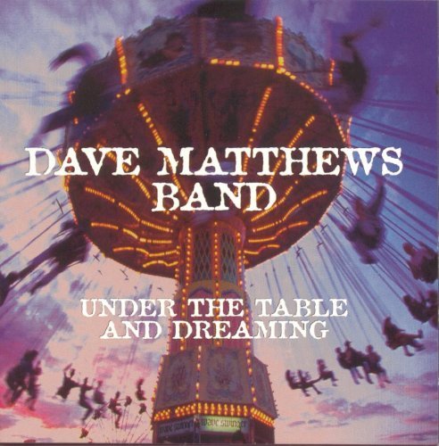 Under The Table And Dreaming - Dave Matthews Band - Musique - RCA - 0888430840621 - 26 septembre 1994