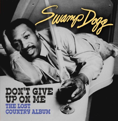 Don'T Give Up On Me - Lost Country Album-Swamp Dog - Swamp Dogg - Music - Essential - 0894232227621 - November 26, 2014