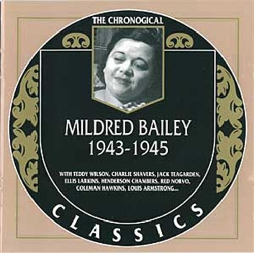 1943-1945 - Mildred Bailey - Musique - CLASSIC - 3307517131621 - 21 octobre 2003