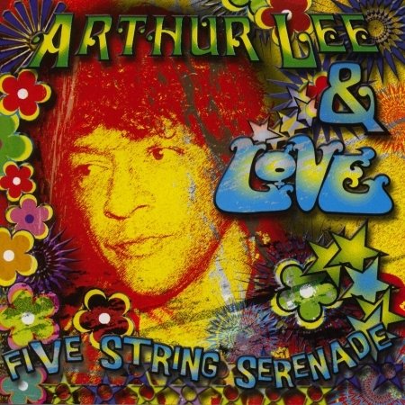 Cover for Arthur Lee · Arthur Lee &amp; Love - Five Strings Serenade (CD) (2001)