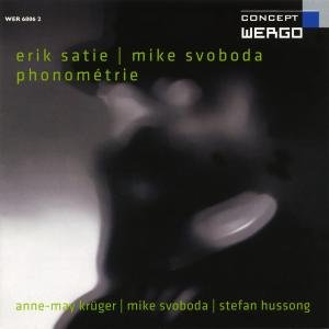 Phonometrie - Satie / Kruger / Hussong / Svoboda - Musik - WERGO - 4010228680621 - 10. juni 2008