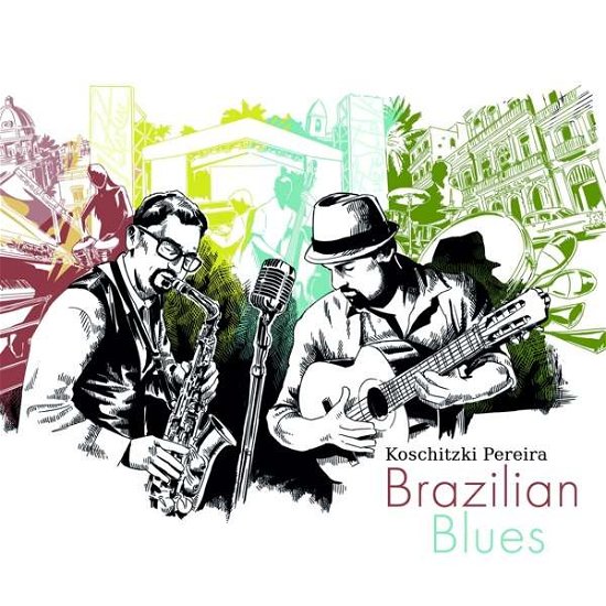 Brazilian Blues - Koschitzki Pereira - Musik - GLM - 4014063425621 - 20. december 2019