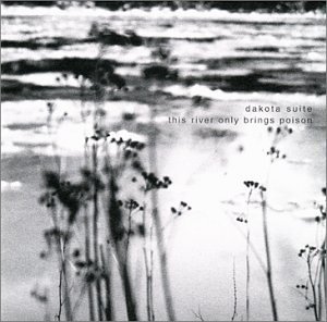 Cover for Dakota Suite · This River Only Brings Poison (CD) (2002)