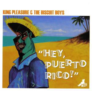 Hey Puerto Rico - King Pleasure & Biscuit Boys - Music - Big Bear - 5018128004621 - June 29, 2007