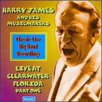 Live From Clearwater Part 1 - Harry James & His Music Makers - Music - MAGIC - 5019317007621 - August 16, 2019
