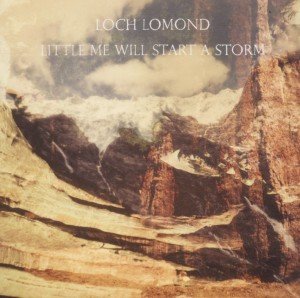 Cover for Loch Lomond · Little Me Will Start A Storm (CD) (2011)