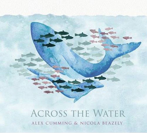 Cover for Alex Cumming &amp; Nicola Beazley · Across The Water (CD) (2016)