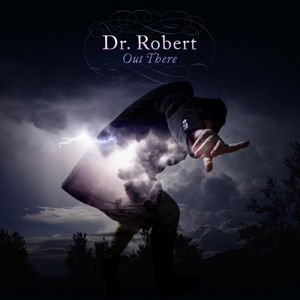 Cover for Dr Robert · Out There (CD) (2016)