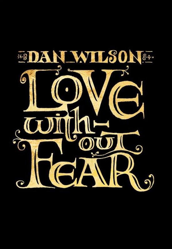Cover for Dan Wilson · Love Without Fear (CD) [Deluxe edition] (2014)