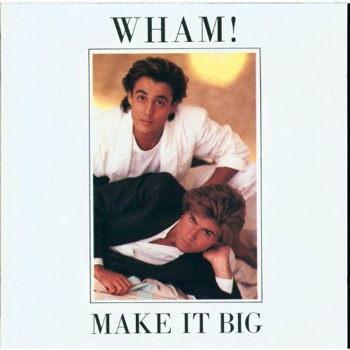 Make It Big - Wham! - Música - Sony Owned - 5099746557621 - 13 de septiembre de 2010