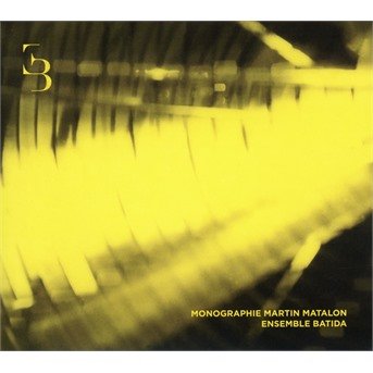 Cover for Ensemble Batida · Monographie Martin Matalon (CD) (2017)