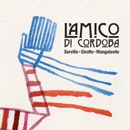 Cover for Servillo / Girotto / Mangalavite · L'amico Di Cordoba (Nuova Edizione) (CD) (2015)