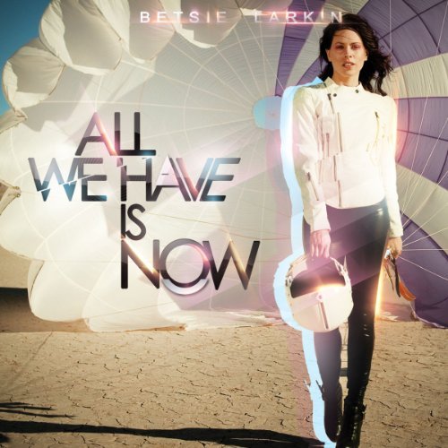 All We Have Is Now - Betsie Larkin - Musik - BLACK HOLE - 8715197140621 - 6. oktober 2011
