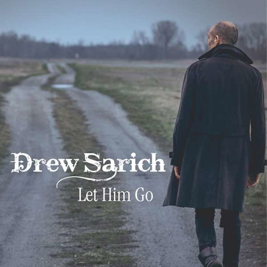 Cover for Drew Sarich · Let Him Go (CD) (2016)