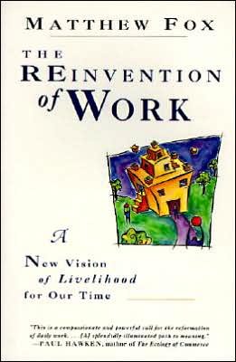 Cover for Matthew Fox · The Reinvention of Work: New Vision of Livelihood for Our Time, A (Paperback Book) (1995)