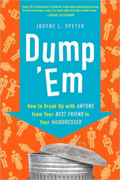 Dump 'Em: How to Break Up with Anyone from Your Best Friend to Your Hairdresser - Jodyne L Speyer - Kirjat - HarperCollins Publishers Inc - 9780061646621 - tiistai 24. maaliskuuta 2009