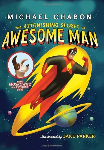 Cover for Michael Chabon · The Astonishing Secret of Awesome Man (Hardcover bog) (2011)