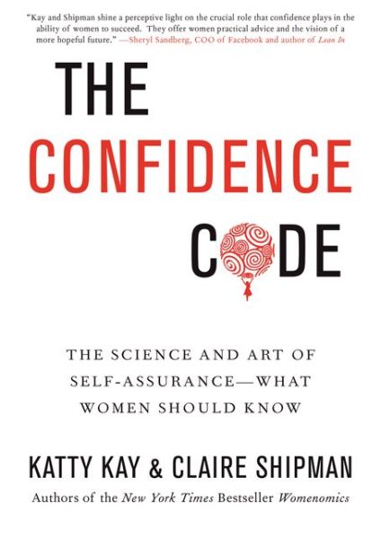 Cover for Katty Kay · The Confidence Code: The Science and Art of Self-Assurance---What Women Should Know (Hardcover Book) [International edition] (2014)