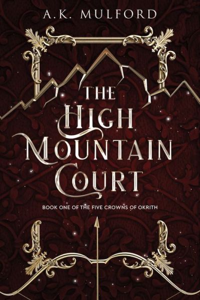 The High Mountain Court: A Novel - The Five Crowns of Okrith - A.K. Mulford - Książki - HarperCollins - 9780063291621 - 20 września 2022