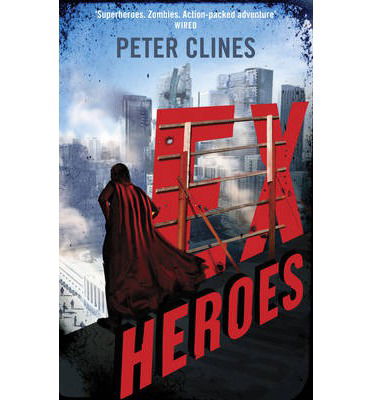 Cover for Peter Clines · Ex-Heroes: Superheroes vs Zombies - Ex-Heroes (Paperback Book) (2013)