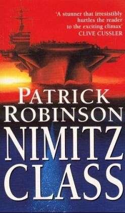 Cover for Patrick Robinson · Nimitz Class: a fast, sharply-focused, engine-driven action thriller that you won’t be able to stop reading… (Taschenbuch) (1998)