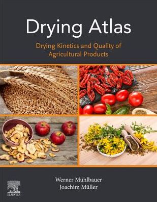 Cover for Muhlbauer, Werner (Retired Professor, University of Hohenheim, Stuttgart, Germany) · Drying Atlas: Drying Kinetics and Quality of Agricultural Products (Paperback Book) (2020)