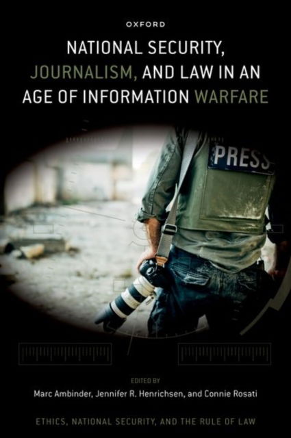 National Security, Journalism, and Law in an Age of Information Warfare - Ethics, National Security, and the Rule of Law (Hardcover Book) (2024)