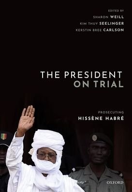 Cover for The President on Trial: Prosecuting Hissene Habre (Hardcover Book) (2020)
