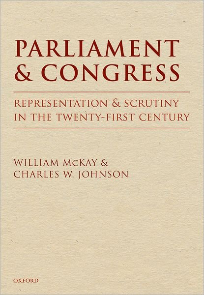 Cover for McKay, William (Formerly Clerk of the House of Commons) · Parliament and Congress: Representation and Scrutiny in the Twenty-first Century (Gebundenes Buch) (2010)