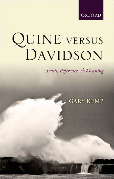 Cover for Kemp, Gary (University of Glasgow) · Quine versus Davidson: Truth, Reference, and Meaning (Hardcover Book) (2012)