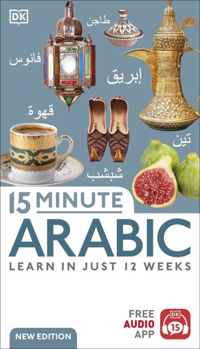 Cover for Dk · 15 Minute Arabic: Learn in Just 12 Weeks - DK 15-Minute Language Learning (Paperback Book) (2024)