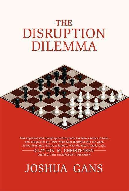 Cover for Gans, Joshua (University of Toronto) · The Disruption Dilemma - The Disruption Dilemma (Paperback Book) (2017)