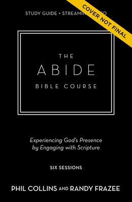 The Abide Bible Course Study Guide plus Streaming Video: Five Practices to Help You Engage with God Through Scripture - Phil Collins - Books - HarperChristian Resources - 9780310142621 - July 21, 2022