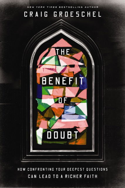 Cover for Craig Groeschel · The Benefit of Doubt: How Confronting Your Deepest Questions Can Lead to a Richer Faith (Inbunden Bok) (2025)