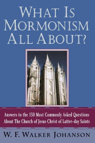 Cover for W. Walker F. Johanson · What is Mormonism All About?: Answers to the 150 Most Commonly Asked Questions About the Church of Jesus Christ of Latter-day Saints (Paperback Book) [1st edition] (2002)