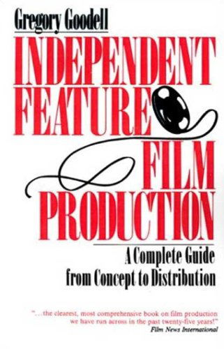 Cover for Gregory Goodell · Independent Feature Film Production: a Complete Guide from Concept Through Distribution (Paperback Book) [Highlighting edition] (2003)