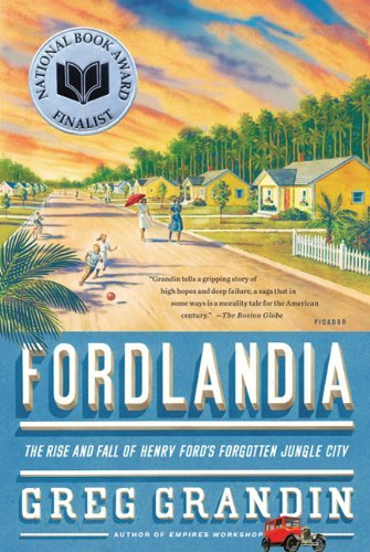 Fordlandia: The Rise and Fall of Henry Ford's Forgotten Jungle City - Greg Grandin - Livros - Picador - 9780312429621 - 27 de abril de 2010
