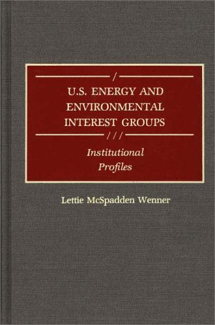 Cover for Lettie M. Wenner · U.S. Energy and Environmental Interest Groups: Institutional Profiles (Hardcover Book) (1990)