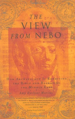Cover for Amy D Marcus · The View from Nebo: How Archeology Is Rewriting the Bible and Reshaping the Middle East (Paperback Book) [Reprint edition] (2001)