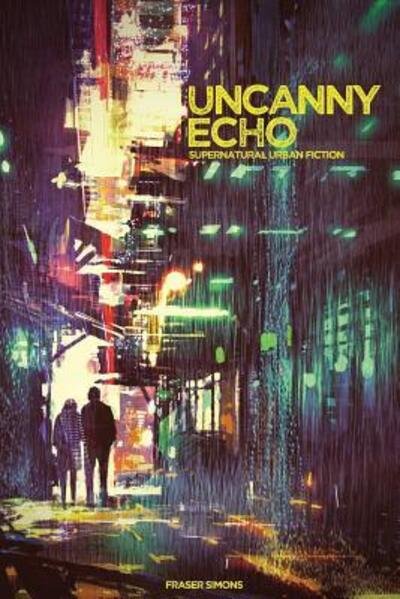 Fraser Simons · Uncanny Echo (Paperback Book) (2018)