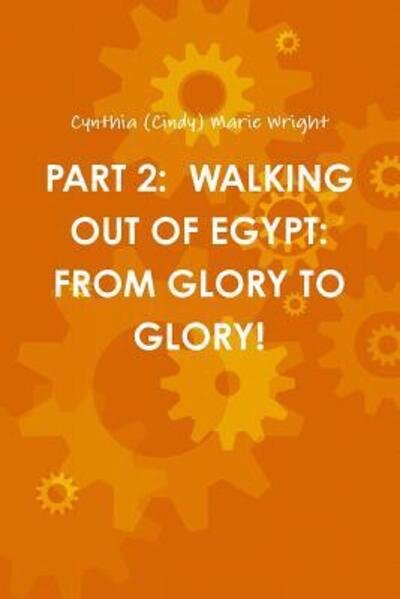 Cover for Cynthia (Cindy) Marie Wright · Part 2 : Walking out of Egypt (Paperback Book) (2019)