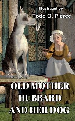 Old Mother Hubbard And Her Dog - Todd O Pierce - Livros - Blurb - 9780368295621 - 12 de fevereiro de 2019