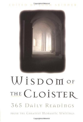 The Wisdom of the Cloister: 365 Daily Readings from the Greatest Monastic Writings - John Skinner - Books - Bantam Doubleday Dell Publishing Group I - 9780385492621 - October 19, 1999