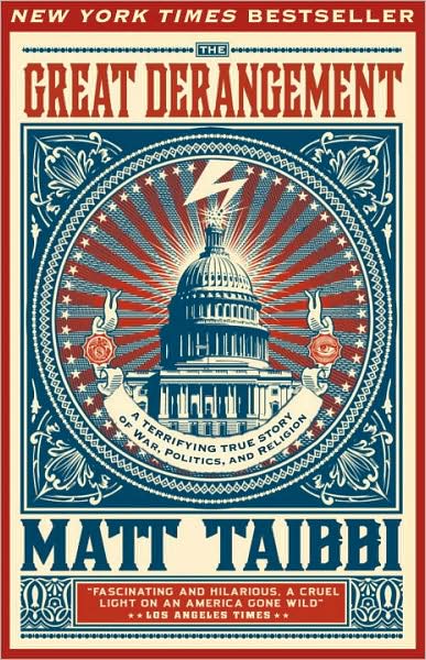 Cover for Matt Taibbi · The Great Derangement: a Terrifying True Story of War, Politics, and Religion at the Twilight of the American Empire (Pocketbok) (2009)