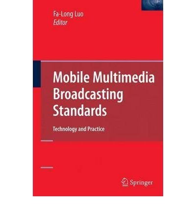 Mobile Multimedia Broadcasting Standards: Technology and Practice - Fa-long Luo - Livros - Springer-Verlag New York Inc. - 9780387782621 - 6 de novembro de 2008