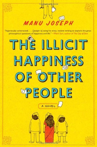Cover for Manu Joseph · The Illicit Happiness of Other People: a Novel (Pocketbok) (2013)