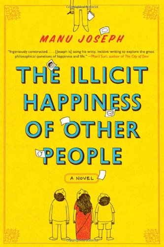 Cover for Manu Joseph · The Illicit Happiness of Other People: A Novel (Paperback Book) (2012)