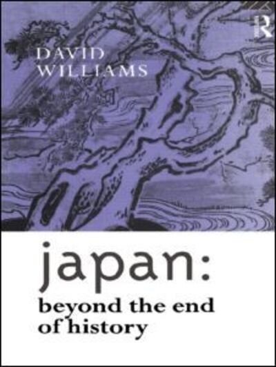 Cover for David Williams · Japan: Beyond the End of History - Nissan Institute / Routledge Japanese Studies (Pocketbok) (1993)